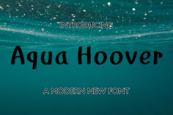 Aqua Hoover: A Display Font That Makes Your Message Instantly Clear